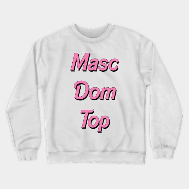 Barbies Masc Dom Crewneck Sweatshirt by harpiesbrother